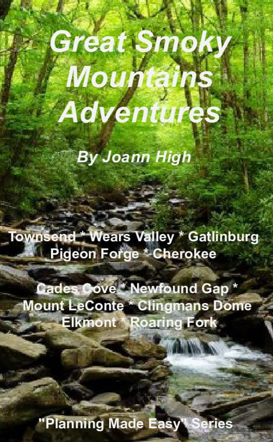 Great Smoky Mountains Adventures - Planning Made Easy Series by Joann High
